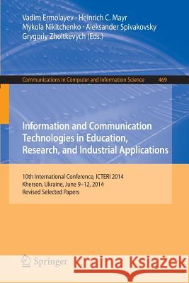 Information and Communication Technologies in Education, Research, and Industrial Applications: 10th International Conference, Icteri 2014, Kherson, U Ermolayev, Vadim 9783319132051