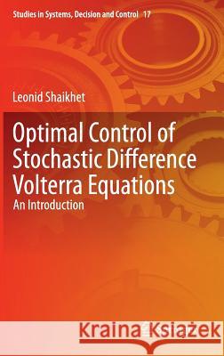 Optimal Control of Stochastic Difference Volterra Equations: An Introduction Shaikhet, Leonid 9783319132389 Springer