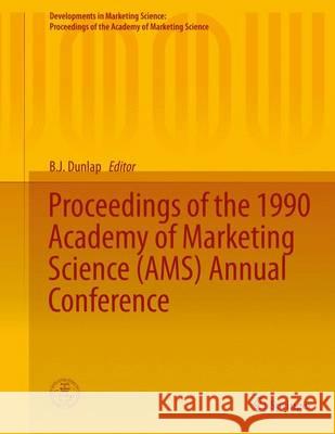 Proceedings of the 1990 Academy of Marketing Science (Ams) Annual Conference Dunlap, B. J. 9783319132532 Springer