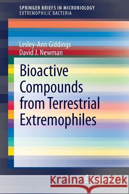 Bioactive Compounds from Terrestrial Extremophiles Lesley-Ann Giddings David J. Newman 9783319132594 Springer