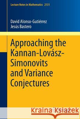 Approaching the Kannan-Lovász-Simonovits and Variance Conjectures Alonso-Gutiérrez, David 9783319132624 Springer