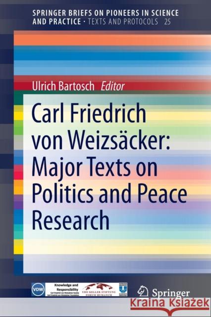 Carl Friedrich Von Weizsäcker: Major Texts on Politics and Peace Research Bartosch, Ulrich 9783319133072 Springer