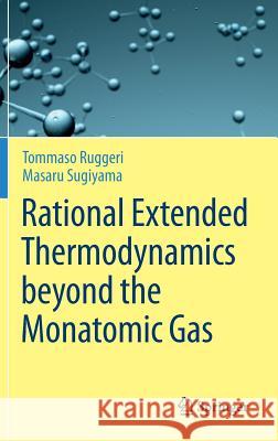 Rational Extended Thermodynamics Beyond the Monatomic Gas Ruggeri, Tommaso 9783319133409