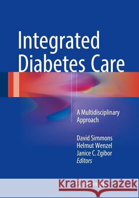 Integrated Diabetes Care: A Multidisciplinary Approach Simmons, David 9783319133881 Springer