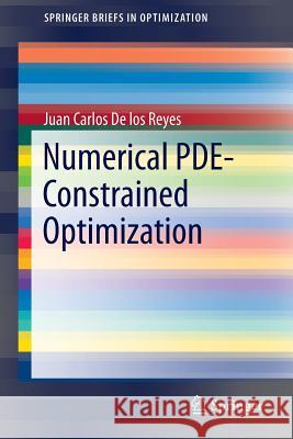 Numerical Pde-Constrained Optimization De Los Reyes, Juan Carlos 9783319133942