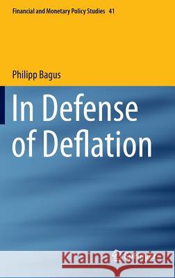 In Defense of Deflation Philipp Bagus 9783319134277