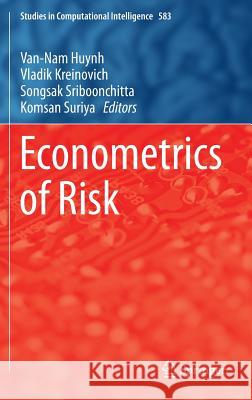 Econometrics of Risk Van-Nam Huynh Vladik Kreinovich Songsak Sriboonchitta 9783319134482 Springer