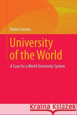 University of the World: A Case for a World University System Lenzen, Dieter 9783319134543