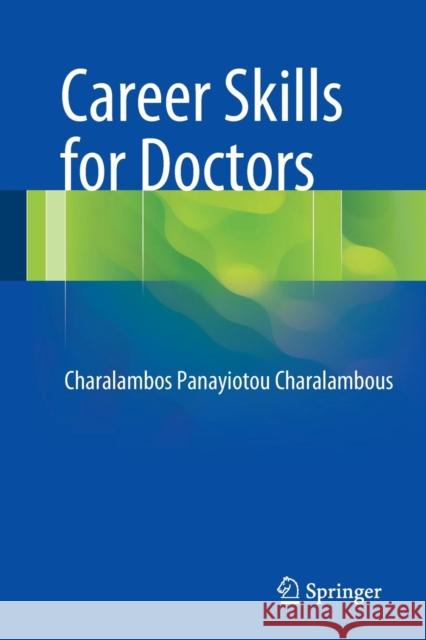 Career Skills for Doctors Charalambos P. Charalambous Charalambos Panayioto 9783319134789