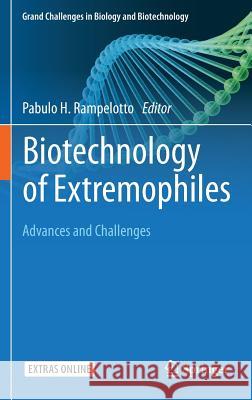 Biotechnology of Extremophiles:: Advances and Challenges Rampelotto, Pabulo H. 9783319135205 Springer