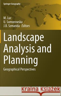 Landscape Analysis and Planning: Geographical Perspectives Luc, M. 9783319135267 Springer