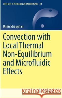 Convection with Local Thermal Non-Equilibrium and Microfluidic Effects Brian Straughan 9783319135298 Springer