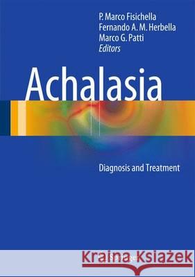Achalasia: Diagnosis and Treatment Fisichella, P. Marco 9783319135687 Springer