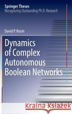 Dynamics of Complex Autonomous Boolean Networks David Rosin 9783319135779 Springer