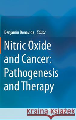 Nitric Oxide and Cancer: Pathogenesis and Therapy Benjamin Bonavida 9783319136103