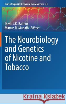 The Neurobiology and Genetics of Nicotine and Tobacco David Balfour Marcus Munafo 9783319136646