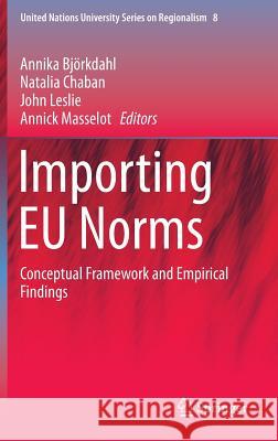 Importing Eu Norms: Conceptual Framework and Empirical Findings Björkdahl, Annika 9783319137391 Springer