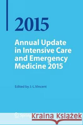Annual Update in Intensive Care and Emergency Medicine Vincent, Jean-Louis 9783319137605