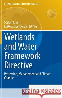Wetlands and Water Framework Directive: Protection, Management and Climate Change Ignar, Stefan 9783319137636 Springer