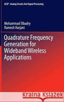Quadrature Frequency Generation for Wideband Wireless Applications Mohammad Elbadry Ramesh Harjani 9783319137872 Springer