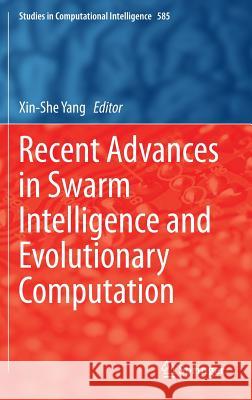 Recent Advances in Swarm Intelligence and Evolutionary Computation Xin-She Yang 9783319138251