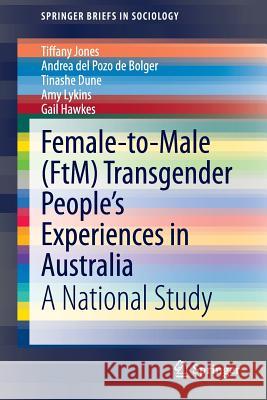 Female-To-Male (Ftm) Transgender People's Experiences in Australia: A National Study Jones, Tiffany 9783319138282 Springer