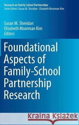 Foundational Aspects of Family-School Partnership Research Susan M. Sheridan Elizabeth Moorma 9783319138374 Springer