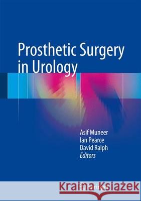 Prosthetic Surgery in Urology Asif Muneer Ian Pearce 9783319138589 Springer