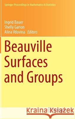 Beauville Surfaces and Groups Ingrid Bauer-Catanese Shelly Garion Alina Vdovina 9783319138619 Springer