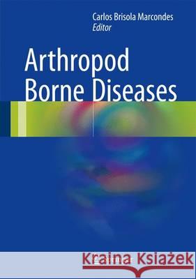 Arthropod Borne Diseases Carlos Brisola Marcondes 9783319138831 Springer