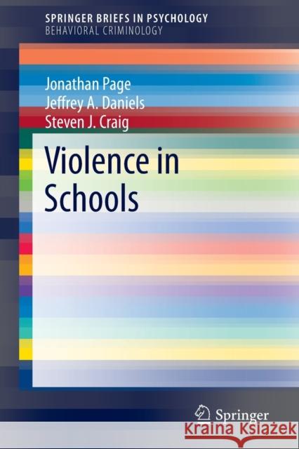 Violence in Schools Jonathan Page Jeffrey A. Daniels Steven J. Craig 9783319139111