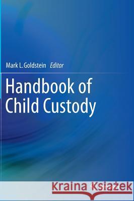 Handbook of Child Custody Mark L. Goldstein 9783319139418 Springer