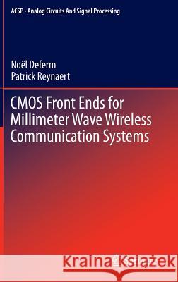 CMOS Front Ends for Millimeter Wave Wireless Communication Systems Noel Deferm Patrick Reynaert 9783319139500 Springer