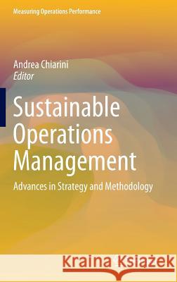 Sustainable Operations Management: Advances in Strategy and Methodology Chiarini, Andrea 9783319140018 Springer