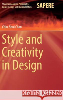 Style and Creativity in Design Chiu-Shui Chan 9783319140162