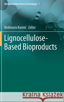 Lignocellulose-Based Bioproducts Keikhosro Karimi 9783319140322 Springer