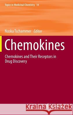 Chemokines: Chemokines and Their Receptors in Drug Discovery Tschammer, Nuska 9783319140599 Springer