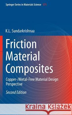 Friction Material Composites: Copper-/Metal-Free Material Design Perspective Sundarkrishnaa, K. L. 9783319140681 Springer