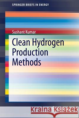 Clean Hydrogen Production Methods Sushant Kumar 9783319140865