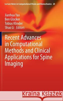 Recent Advances in Computational Methods and Clinical Applications for Spine Imaging Jianhua Yao Ben Glocker Tobias Klinder 9783319141473 Springer