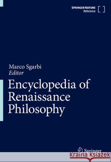 Encyclopedia of Renaissance Philosophy Marco Sgarbi 9783319141688 Springer