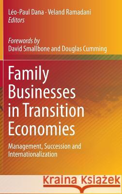 Family Businesses in Transition Economies: Management, Succession and Internationalization Dana, Léo-Paul 9783319142081