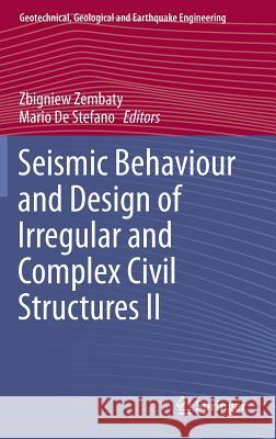 Seismic Behaviour and Design of Irregular and Complex Civil Structures II Zembaty, Zbigniew 9783319142456 Springer