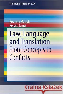 Law, Language and Translation: From Concepts to Conflicts Masiola, Rosanna 9783319142708 Springer