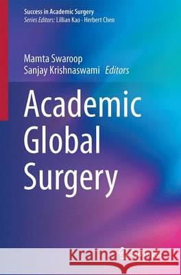 Academic Global Surgery Mamta Swaroop Sanjay Krishnaswami 9783319142975 Springer