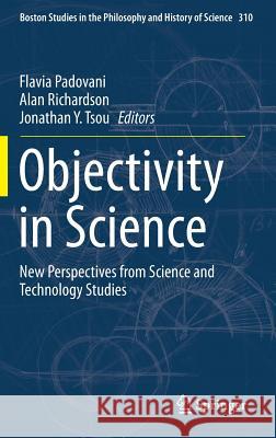 Objectivity in Science: New Perspectives from Science and Technology Studies Padovani, Flavia 9783319143484 Springer