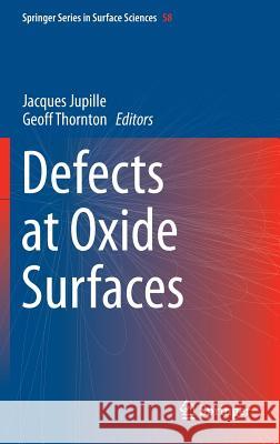 Defects at Oxide Surfaces Jacques Jupille Geoff Thornton 9783319143668 Springer