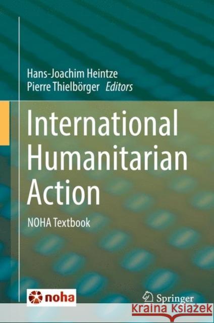 International Humanitarian Action: Noha Textbook Heintze, Hans-Joachim 9783319144535