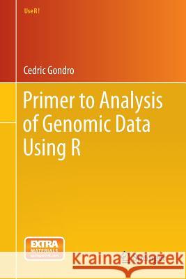 Primer to Analysis of Genomic Data Using R Cedric Gondro 9783319144740 Springer