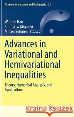 Advances in Variational and Hemivariational Inequalities: Theory, Numerical Analysis, and Applications Han, Weimin 9783319144894 Springer